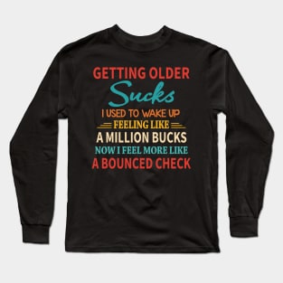 Getting Older Long Sleeve T-Shirt